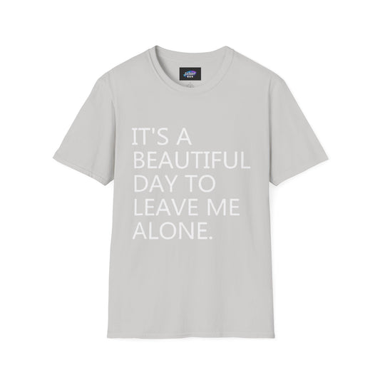 T-Shirt — "It's a Beautiful Day to Leave Me Alone" Graphic Tee