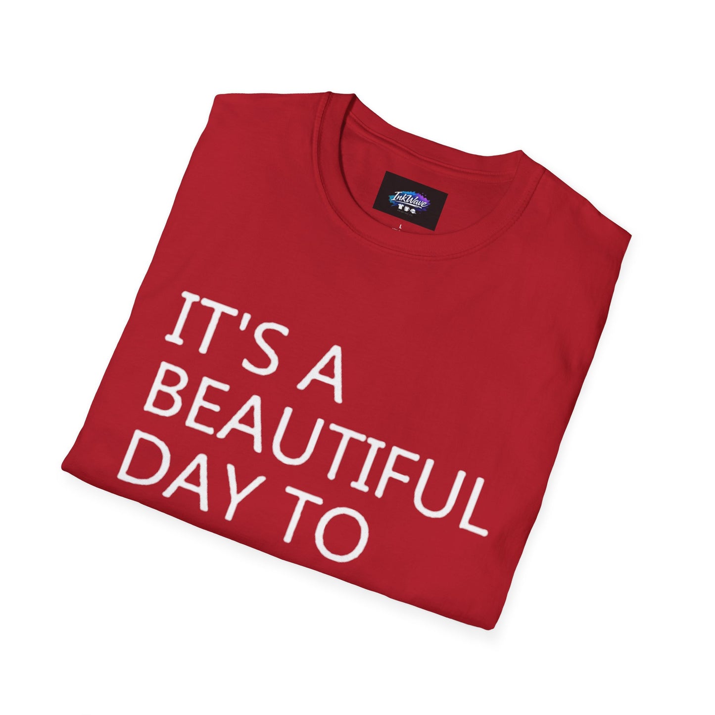 T-Shirt — "It's a Beautiful Day to Leave Me Alone" Graphic Tee