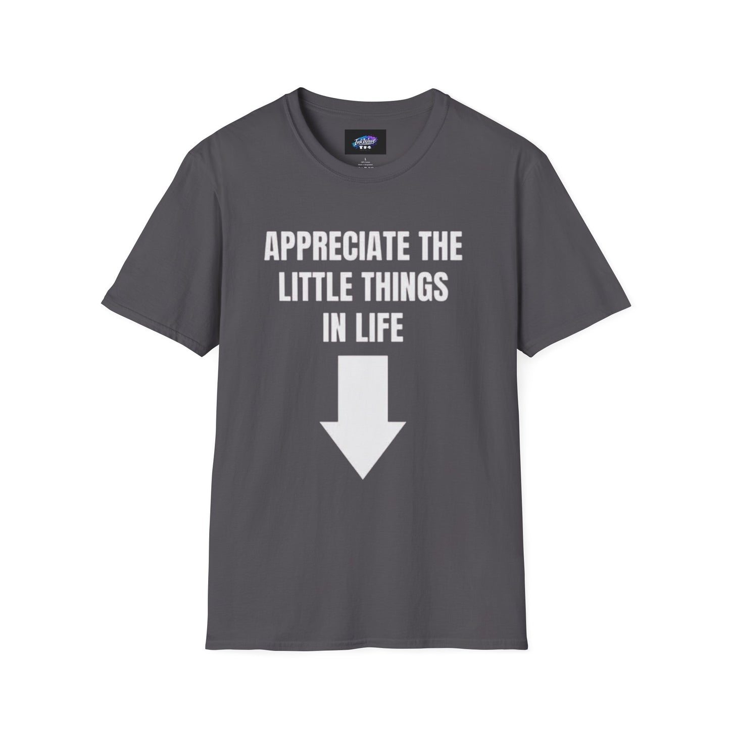 Appreciate the Little Things T‑Shirt — Casual Inspirational Tee with Down Arrow