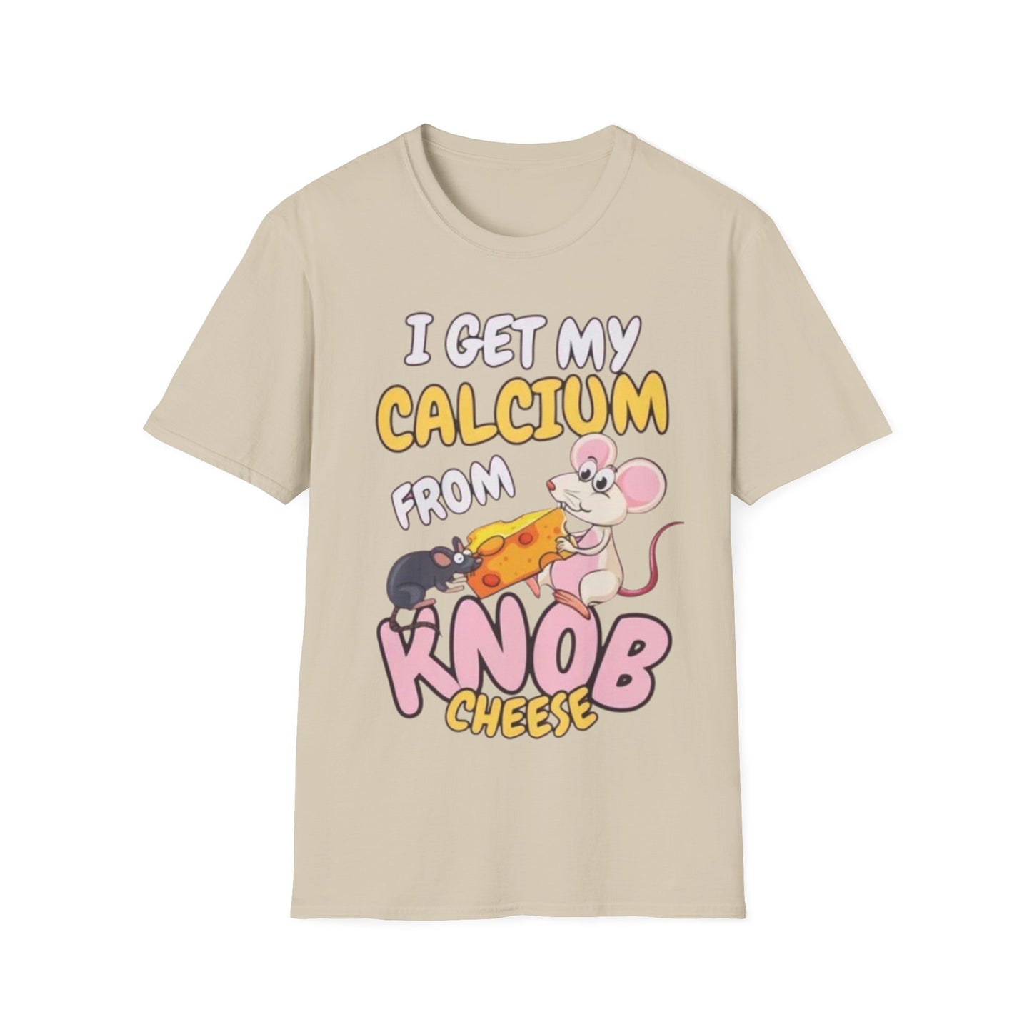 Knob Cheese T-Shirt — "I Get My Calcium From Knob Cheese" Cute Mouse Graphic Tee