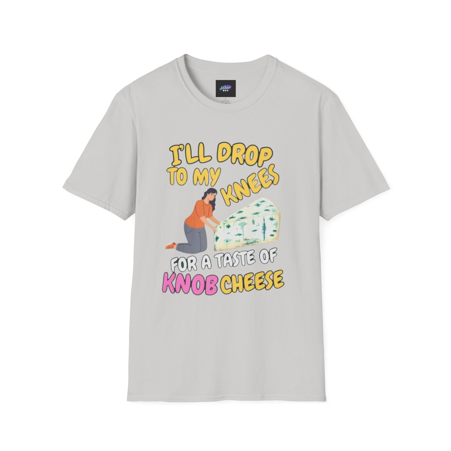 Knob Cheese Graphic T-Shirt — "I'll Drop to My Knees for a Taste of Knob Cheese"