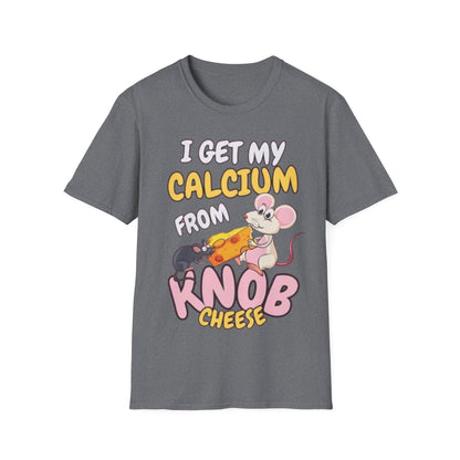 Knob Cheese T-Shirt — "I Get My Calcium From Knob Cheese" Cute Mouse Graphic Tee