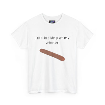 Graphic Tee — "Stop Looking at My Wiener" Hot Dog Humor Shirt