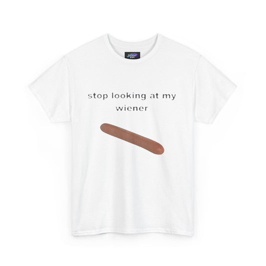 Graphic Tee — "Stop Looking at My Wiener" Hot Dog Humor Shirt