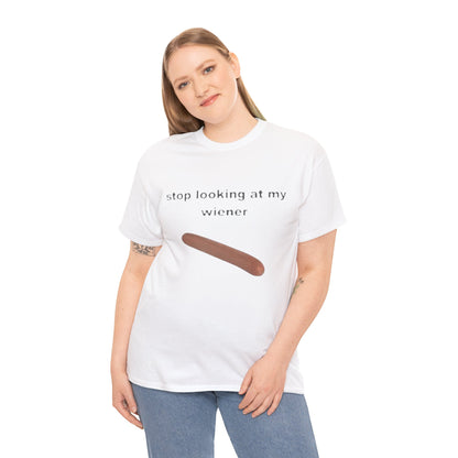 Graphic Tee — "Stop Looking at My Wiener" Hot Dog Humor Shirt