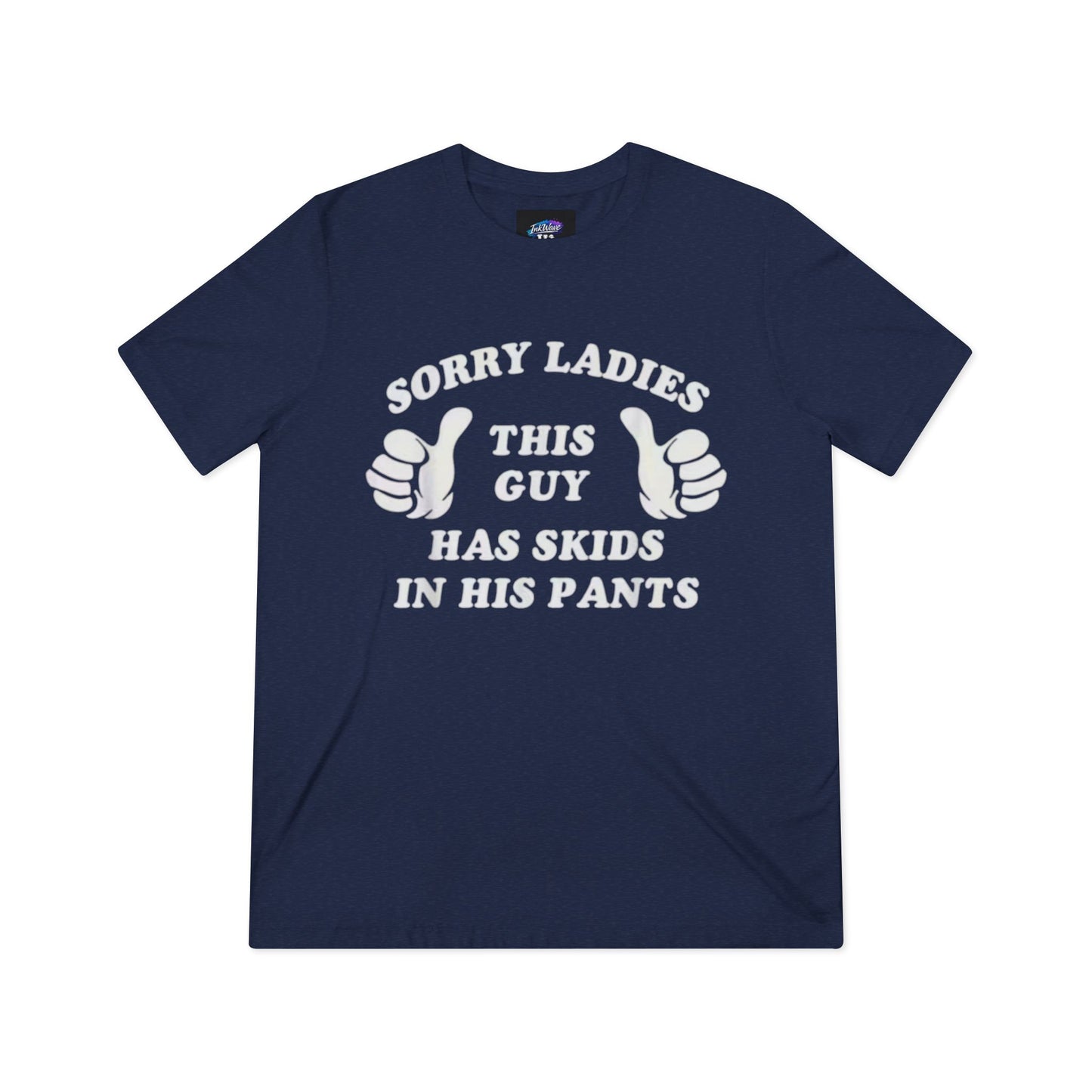 Funny t-shirt-“Sorry ladies this man’s got skids in his pants”