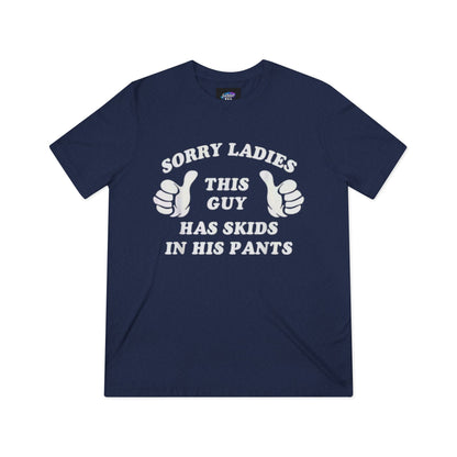 Funny t-shirt-“Sorry ladies this man’s got skids in his pants”