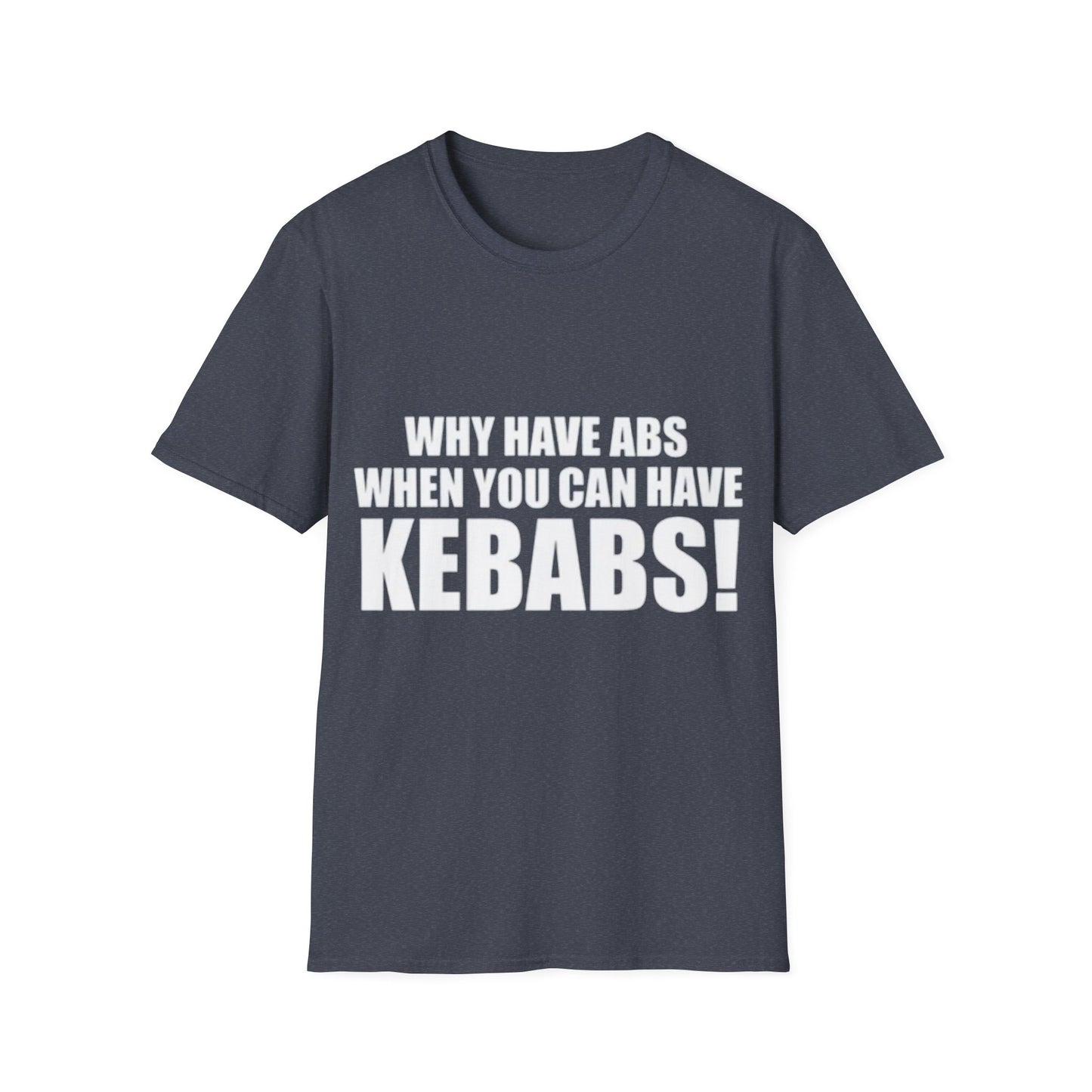 Kebabs T-Shirt — "Why Have Abs When You Can Have Kebabs!" Funny Food Lover Tee
