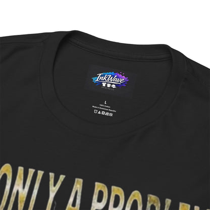Casino Roulette T-Shirt – "It’s Only A Problem If You’re Losing" Poker Chips & Slot Design