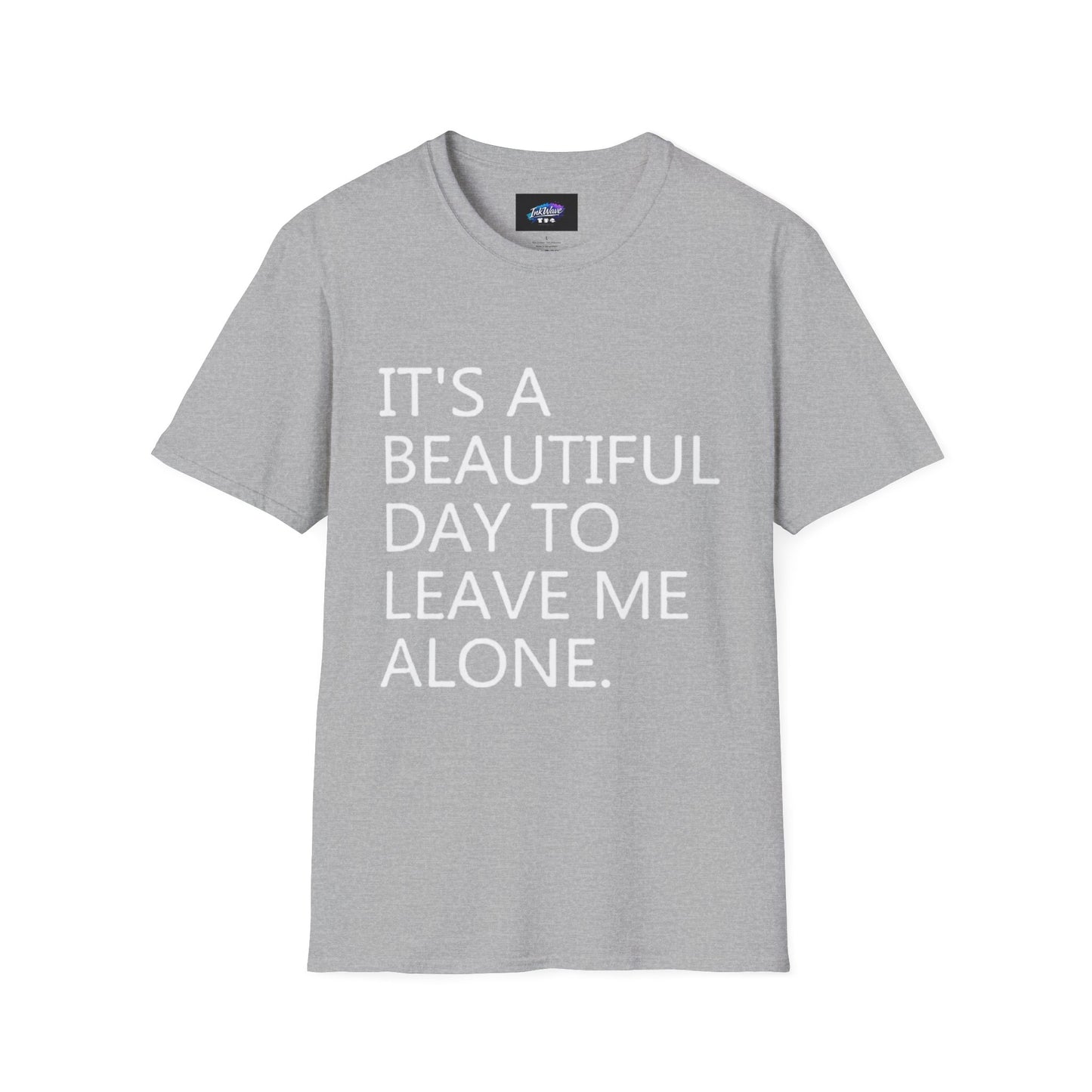T-Shirt — "It's a Beautiful Day to Leave Me Alone" Graphic Tee