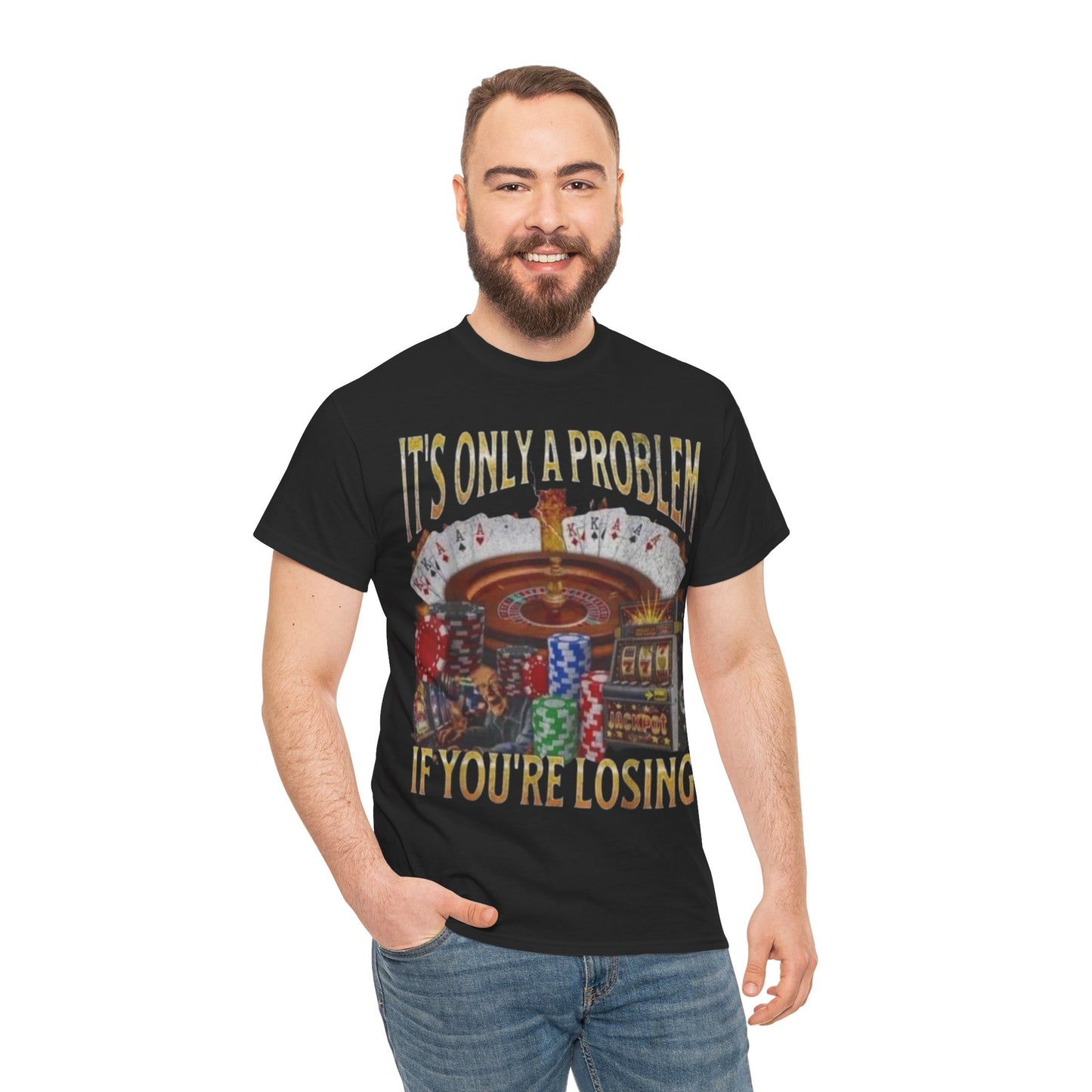 Casino Roulette T-Shirt – "It’s Only A Problem If You’re Losing" Poker Chips & Slot Design