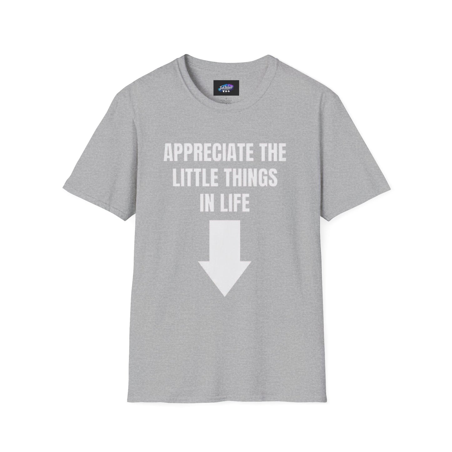 Appreciate the Little Things T‑Shirt — Casual Inspirational Tee with Down Arrow