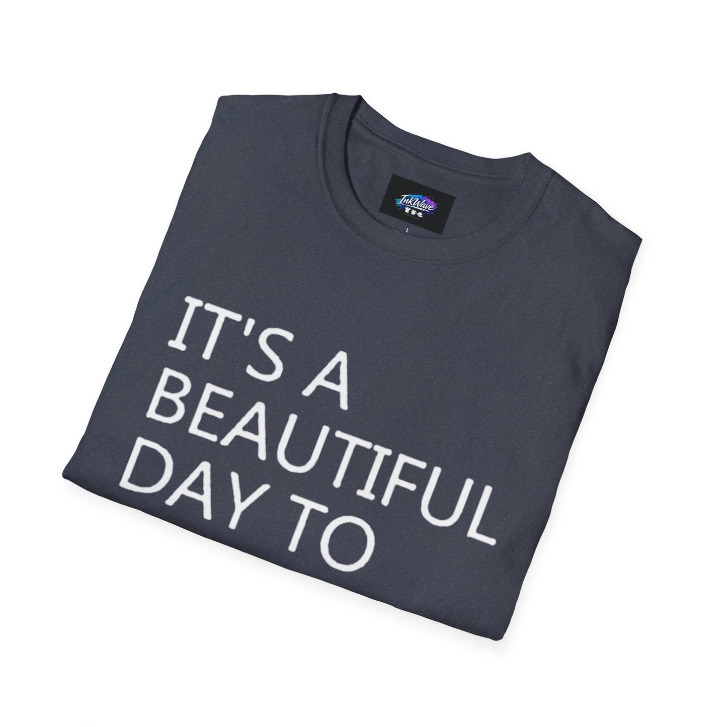 T-Shirt — "It's a Beautiful Day to Leave Me Alone" Graphic Tee