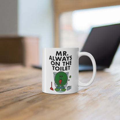 Mr. Always on the Toilet Ceramic Mug — Funny Bathroom Novelty Coffee Cup