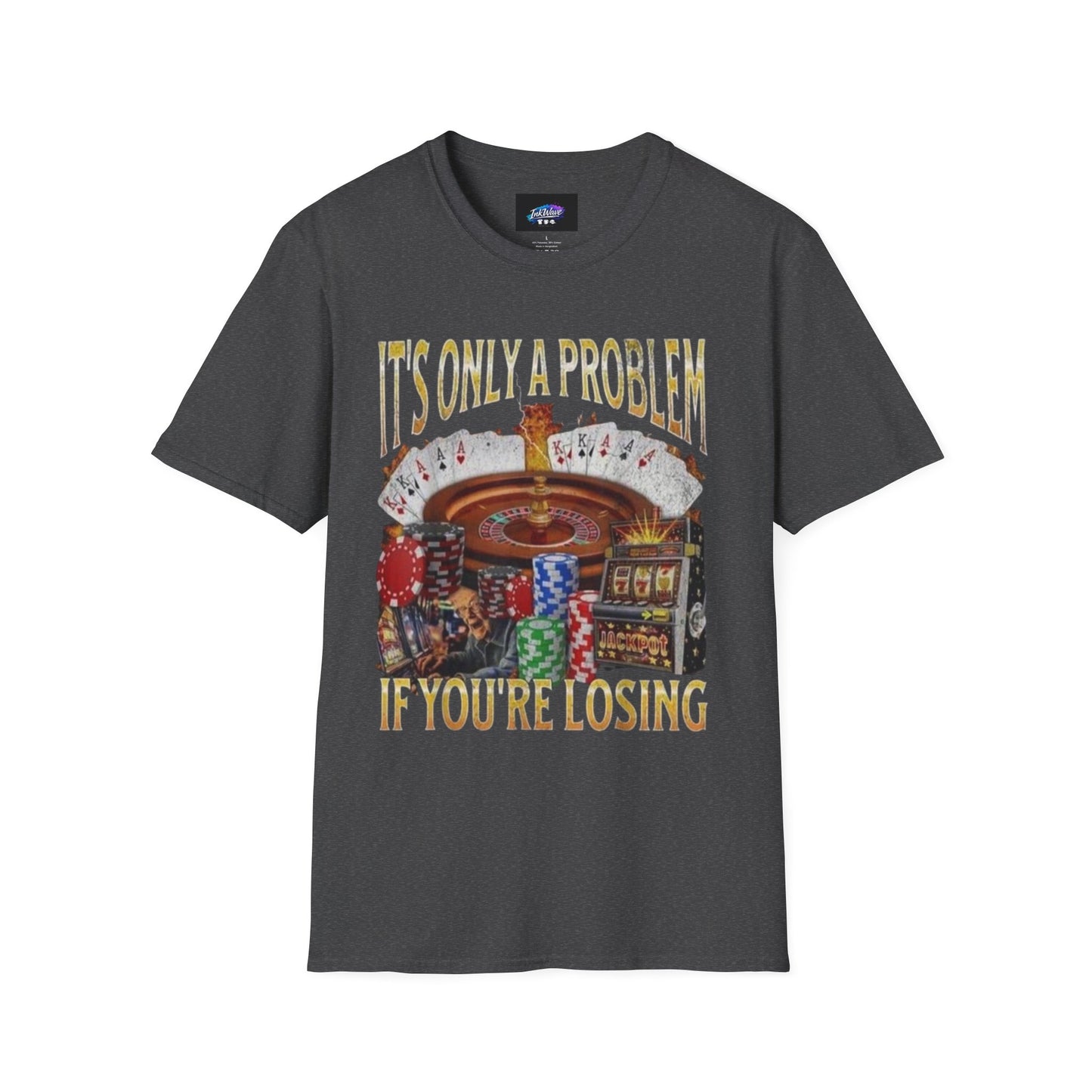 Casino Roulette T-Shirt — "It's Only a Problem If You're Losing" Poker Chips Graphic Tee