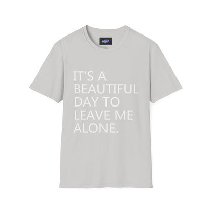 T-Shirt — "It's a Beautiful Day to Leave Me Alone" Graphic Tee