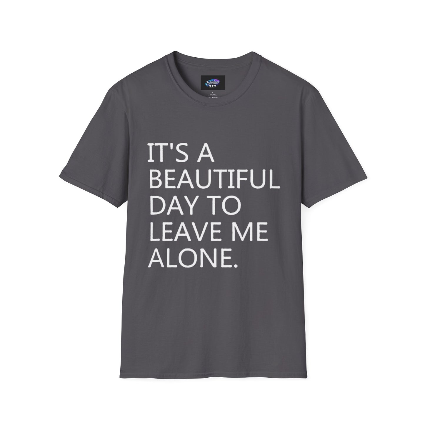 T-Shirt — "It's a Beautiful Day to Leave Me Alone" Graphic Tee