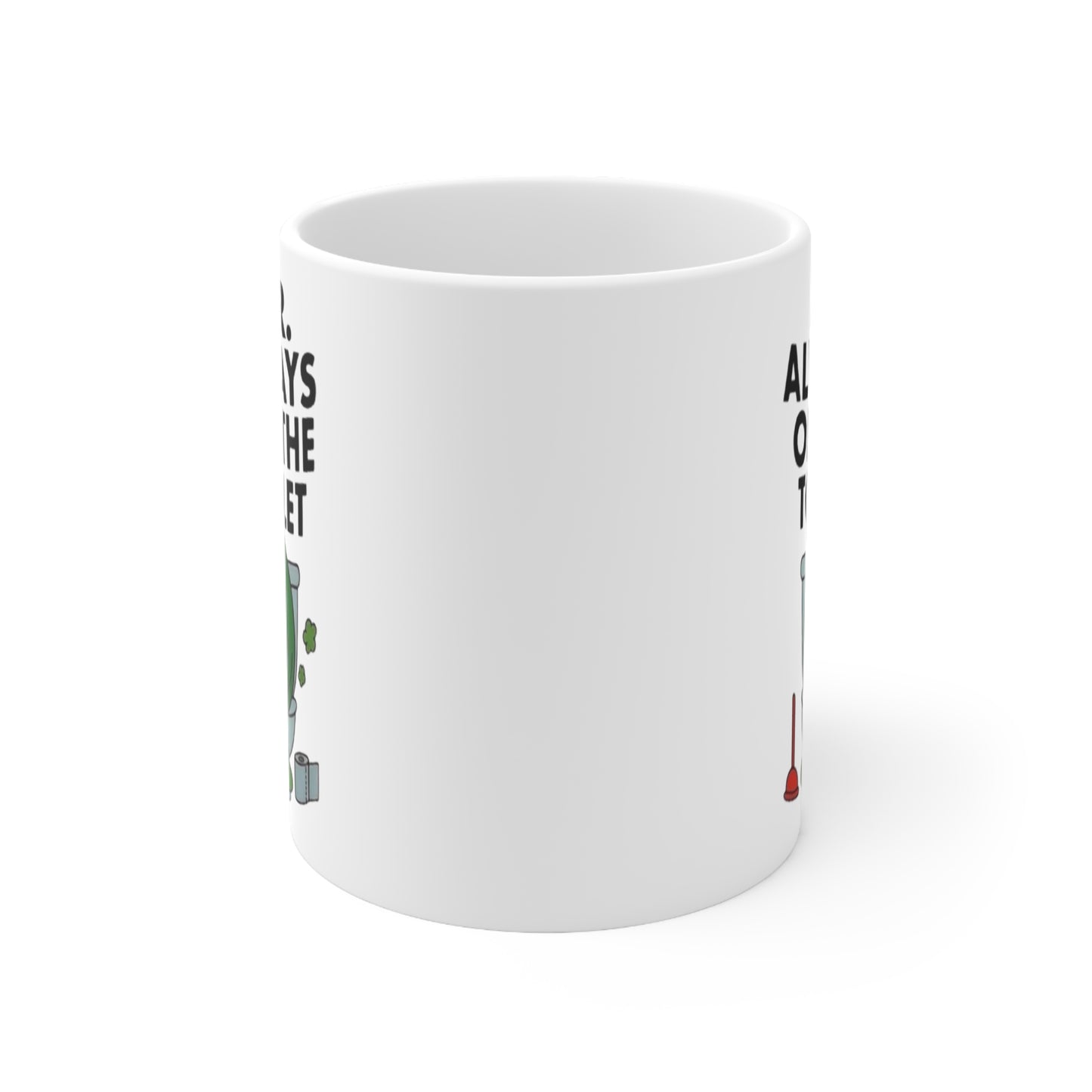 Mr. Always on the Toilet Ceramic Mug — Funny Bathroom Novelty Coffee Cup