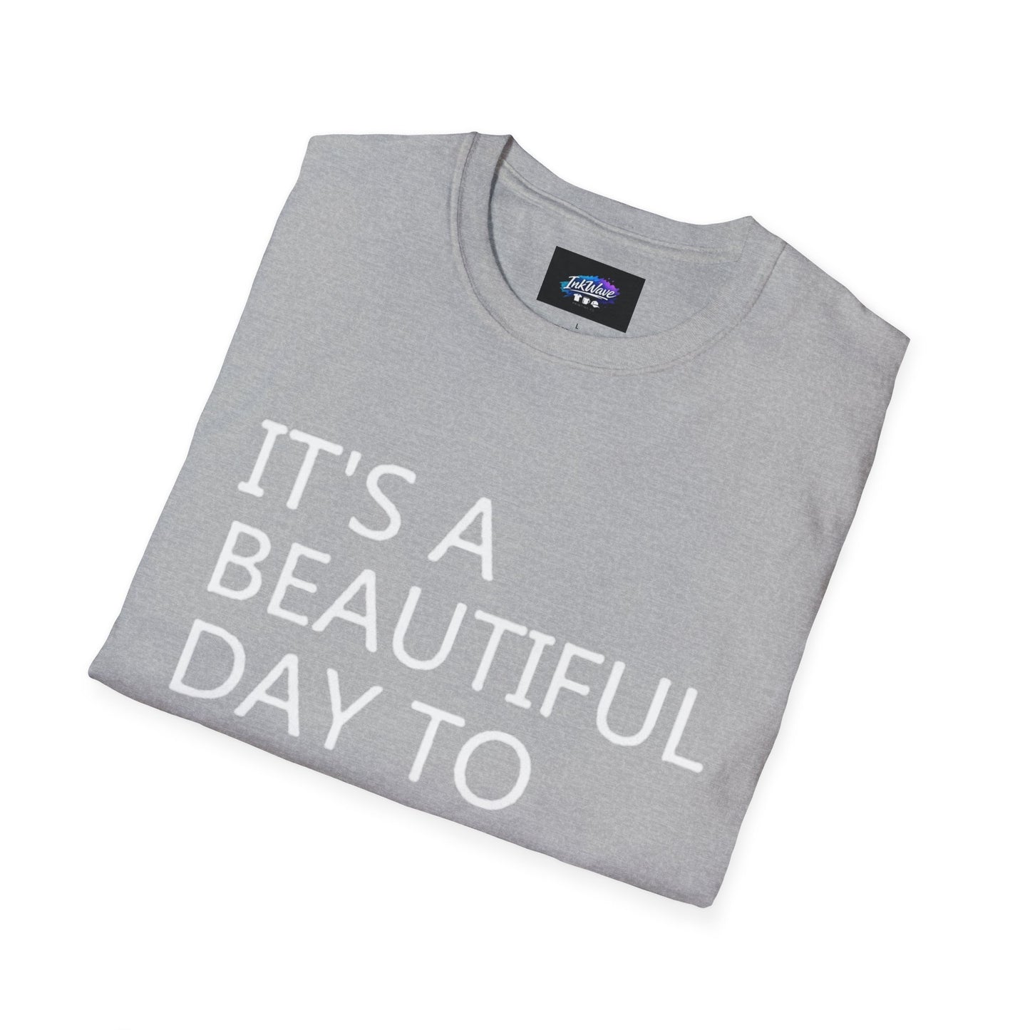 T-Shirt — "It's a Beautiful Day to Leave Me Alone" Graphic Tee