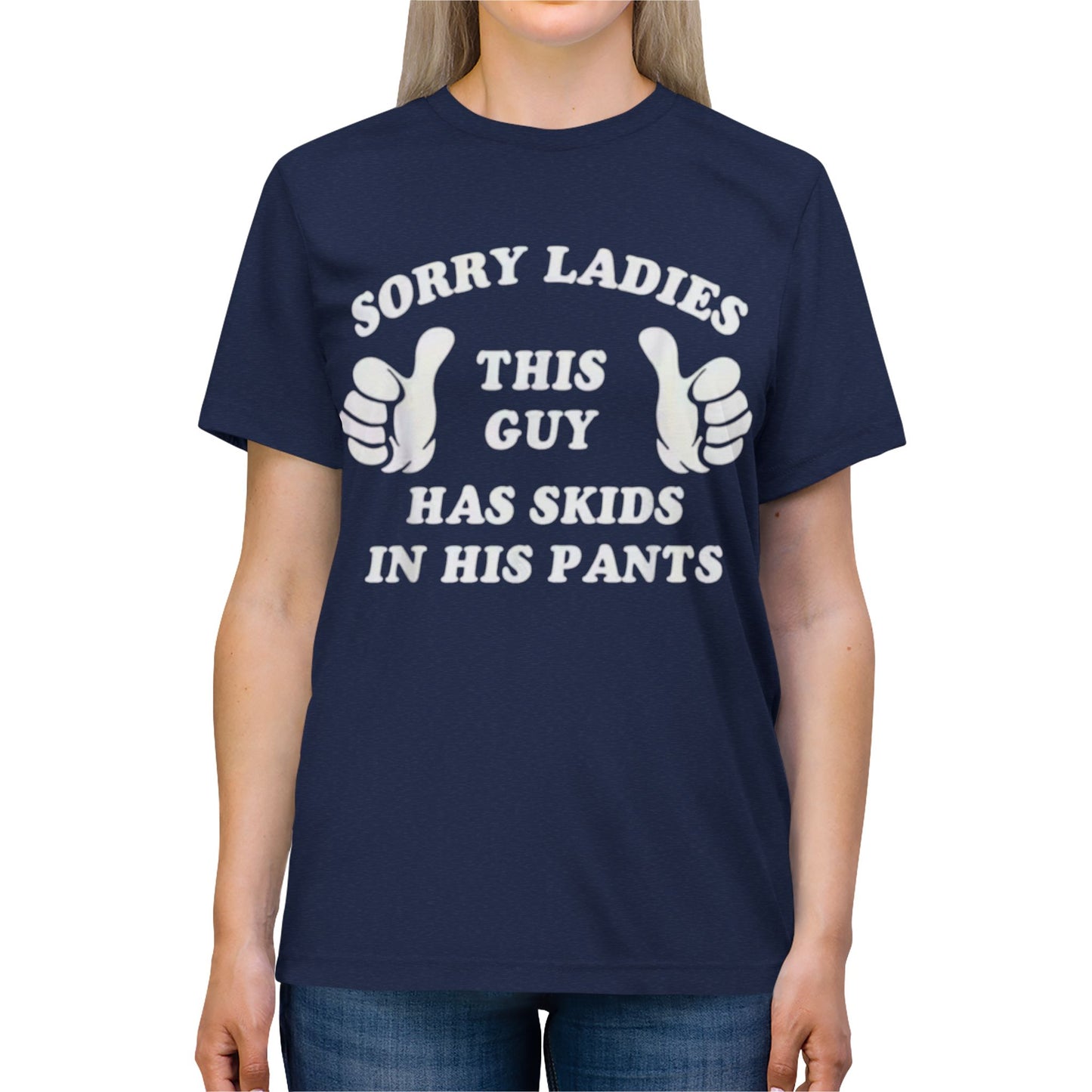 Funny t-shirt-“Sorry ladies this man’s got skids in his pants”