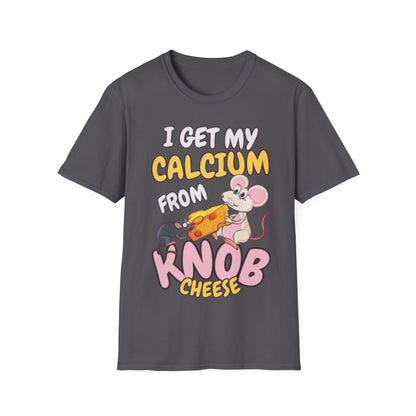 Knob Cheese T-Shirt — "I Get My Calcium From Knob Cheese" Cute Mouse Graphic Tee