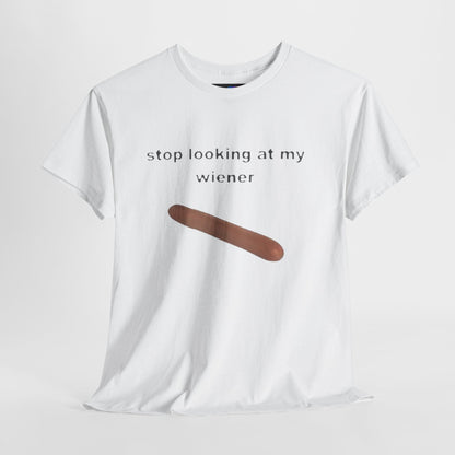 Graphic Tee — "Stop Looking at My Wiener" Hot Dog Humor Shirt