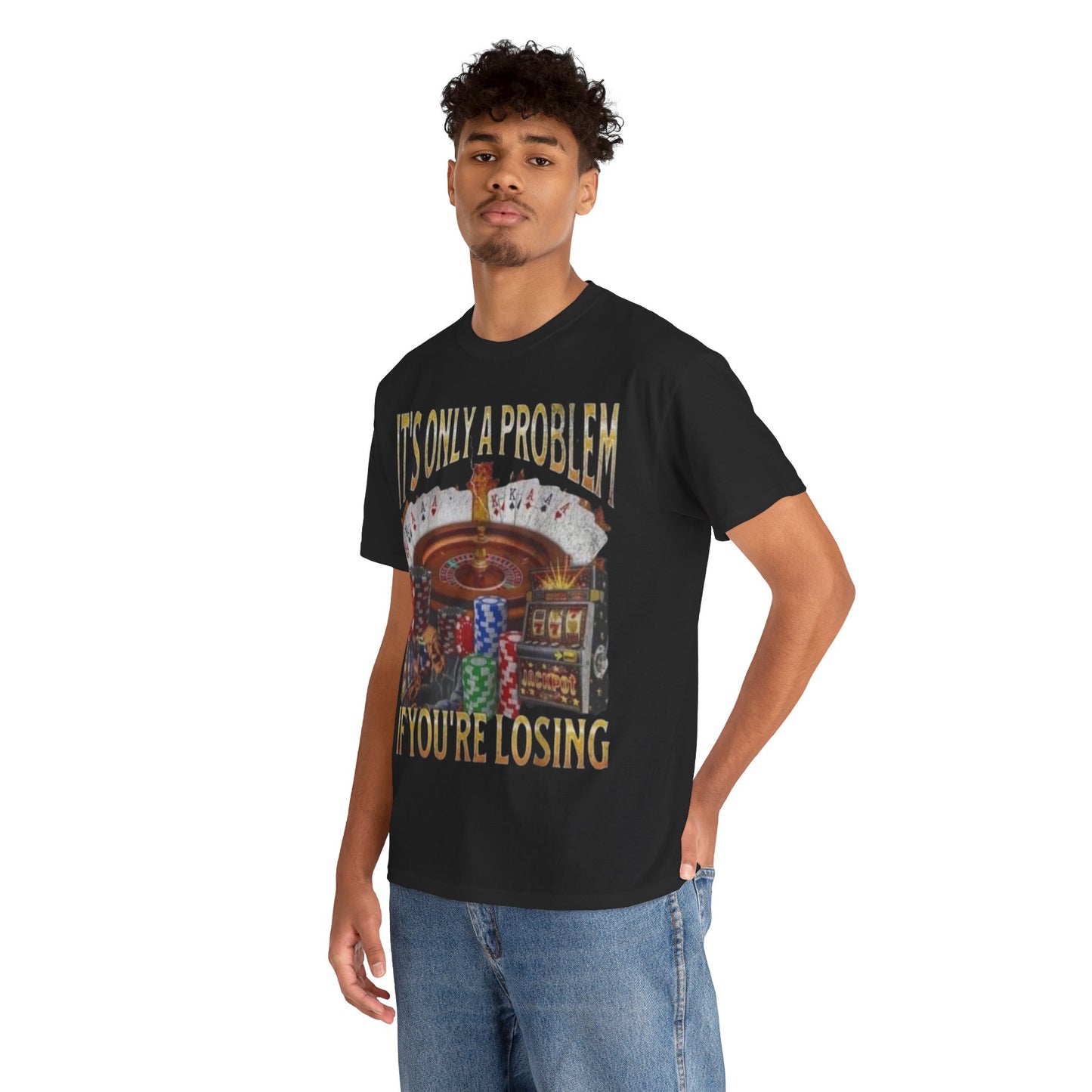 Casino Roulette T-Shirt – "It’s Only A Problem If You’re Losing" Poker Chips & Slot Design