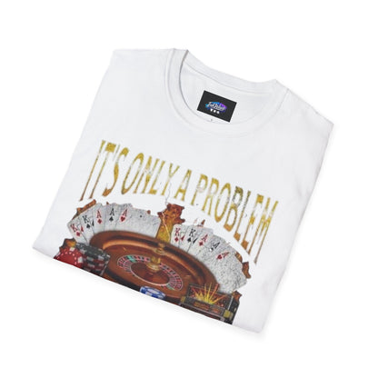 Casino Roulette T-Shirt — "It's Only a Problem If You're Losing" Poker Chips Graphic Tee