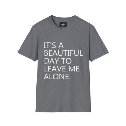 T-Shirt — "It's a Beautiful Day to Leave Me Alone" Graphic Tee