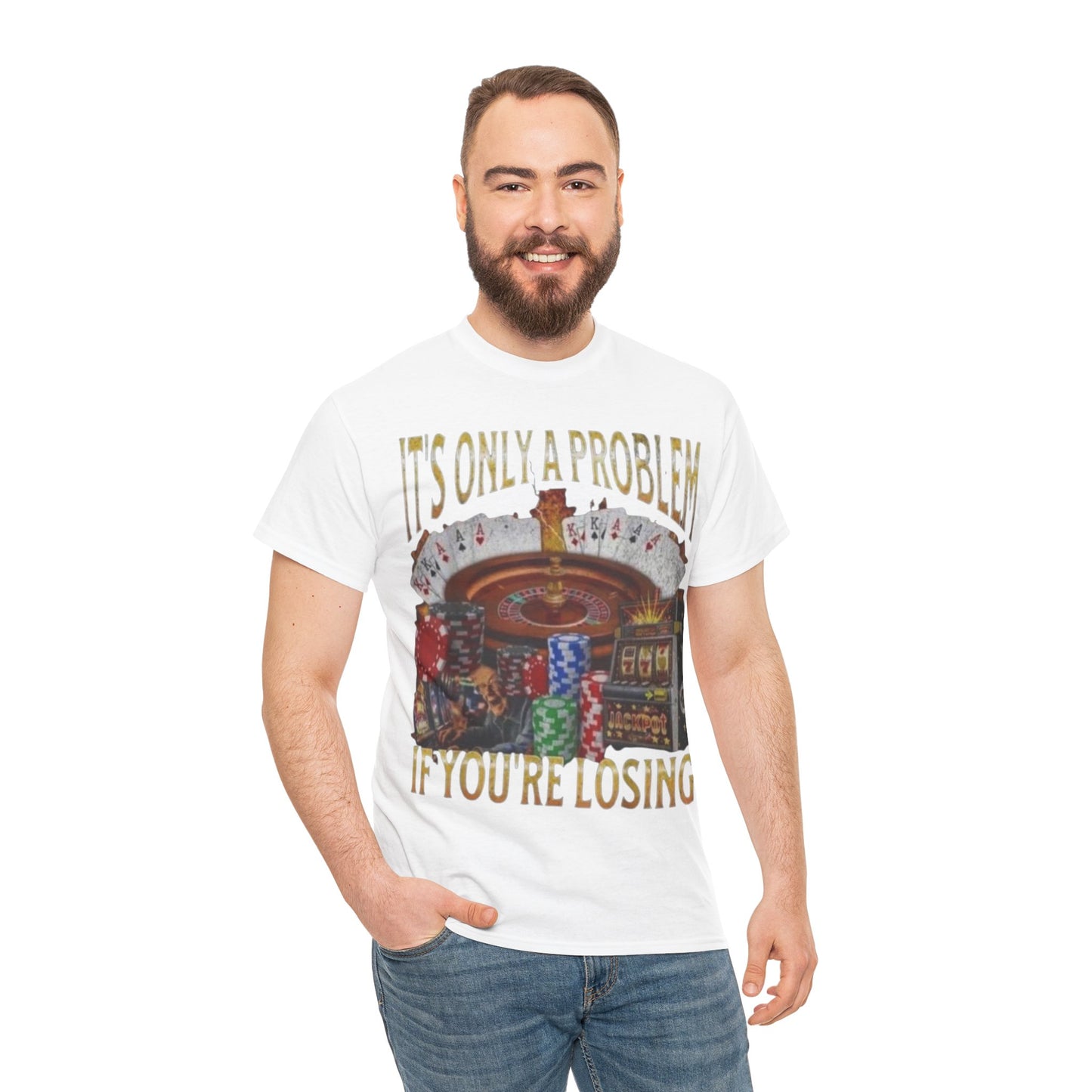 Casino Roulette T-Shirt – "It’s Only A Problem If You’re Losing" Poker Chips & Slot Design
