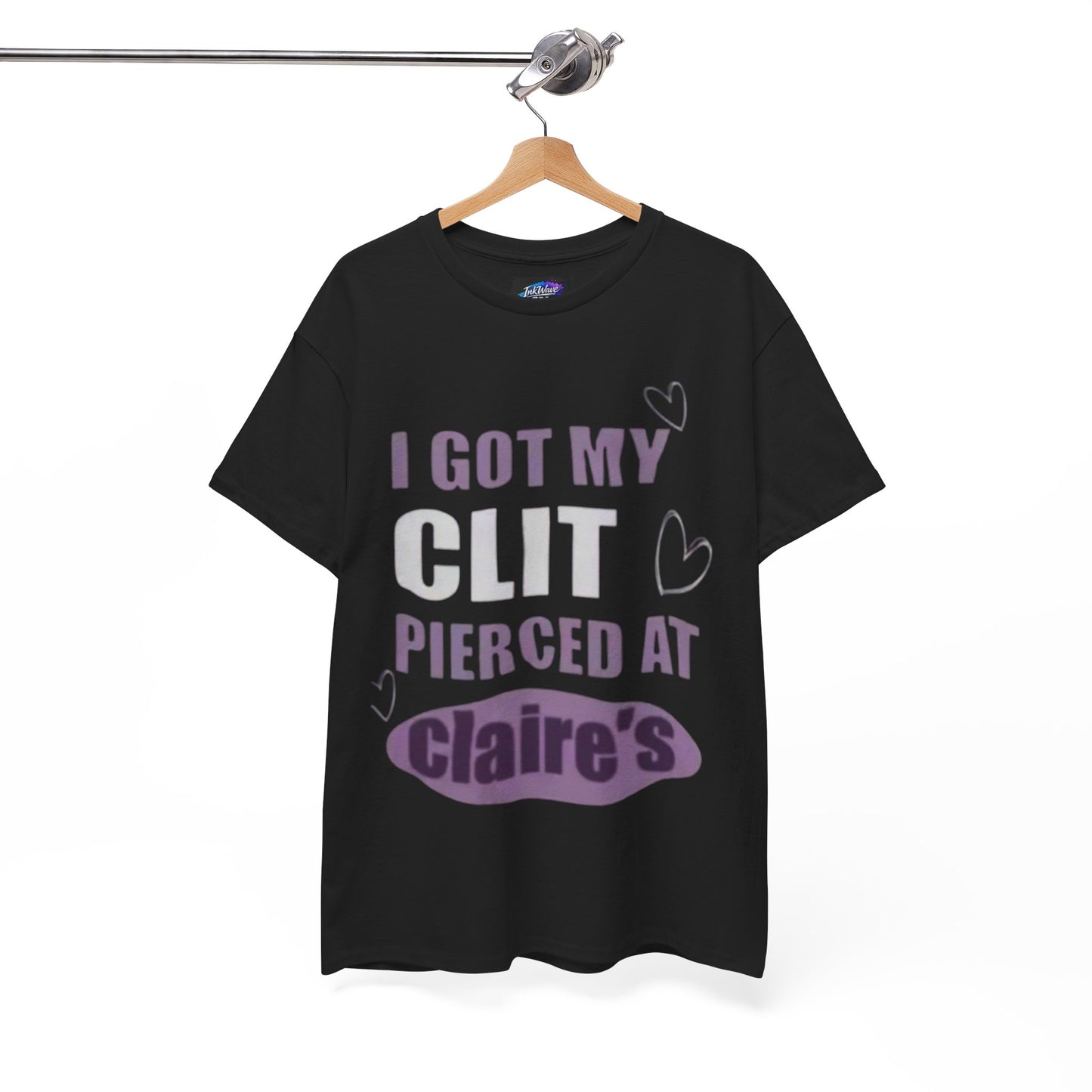 Graphic Tee — "I Got My Clit Pierced at Claire's" Statement Shirt