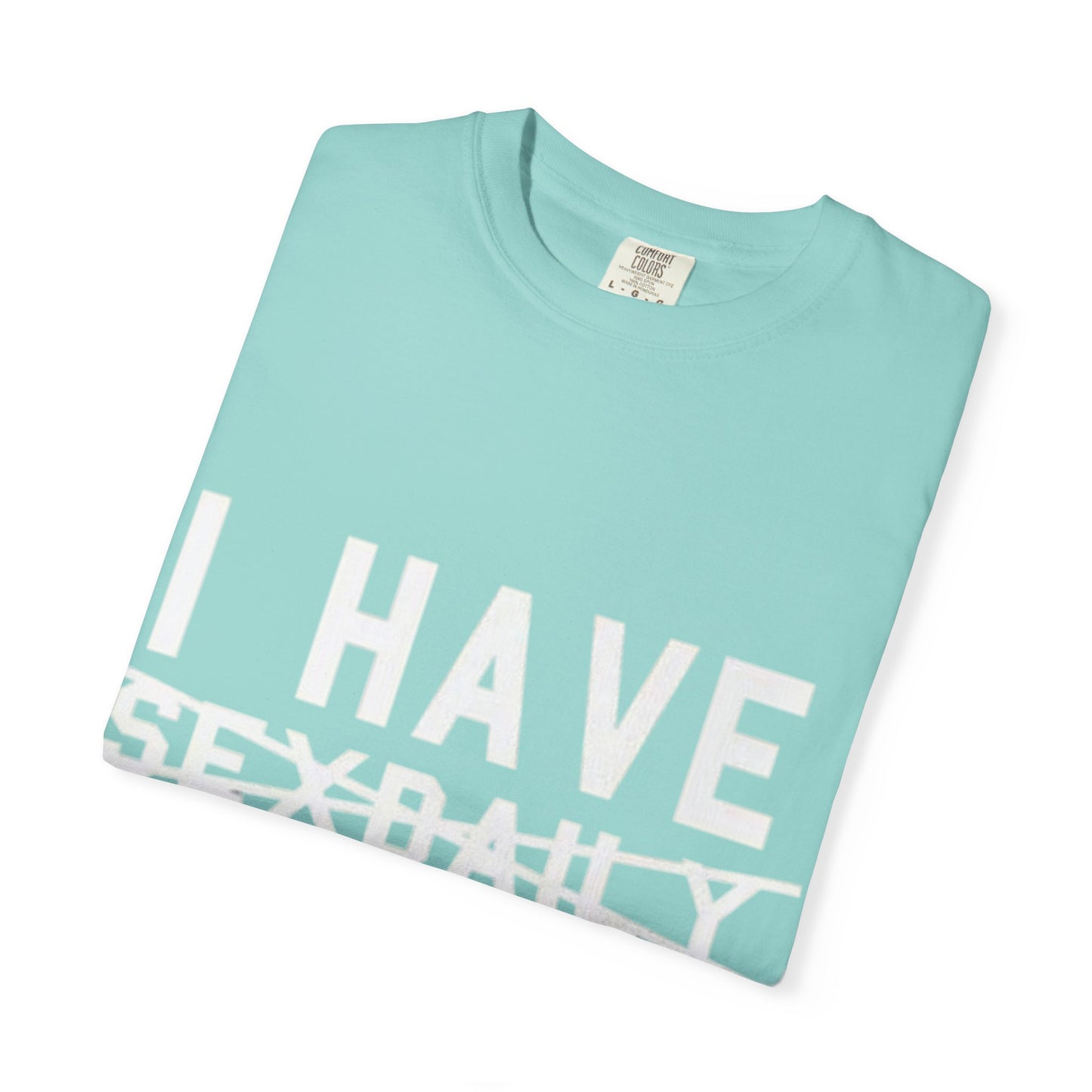 T-Shirt — Faded Front Text Crewneck (I HAVE... design)