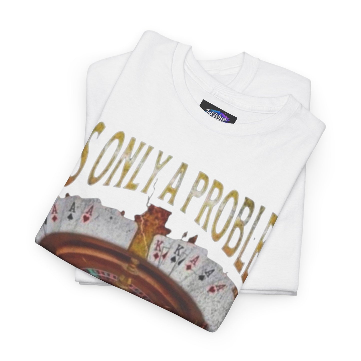 Casino Roulette T-Shirt – "It’s Only A Problem If You’re Losing" Poker Chips & Slot Design
