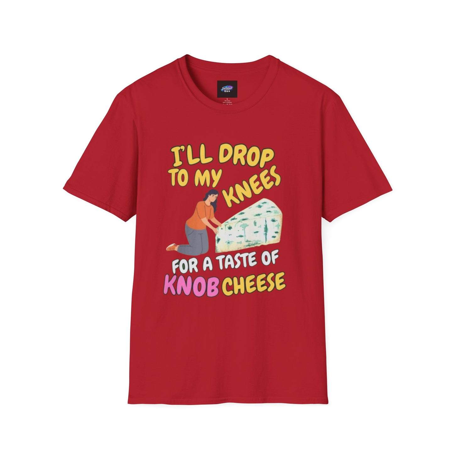 Knob Cheese Graphic T-Shirt — "I'll Drop to My Knees for a Taste of Knob Cheese"