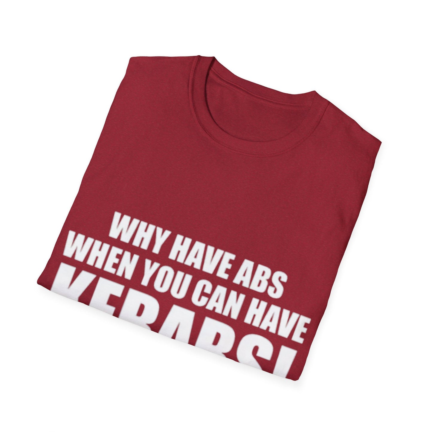 Kebabs T-Shirt — "Why Have Abs When You Can Have Kebabs!" Funny Food Lover Tee