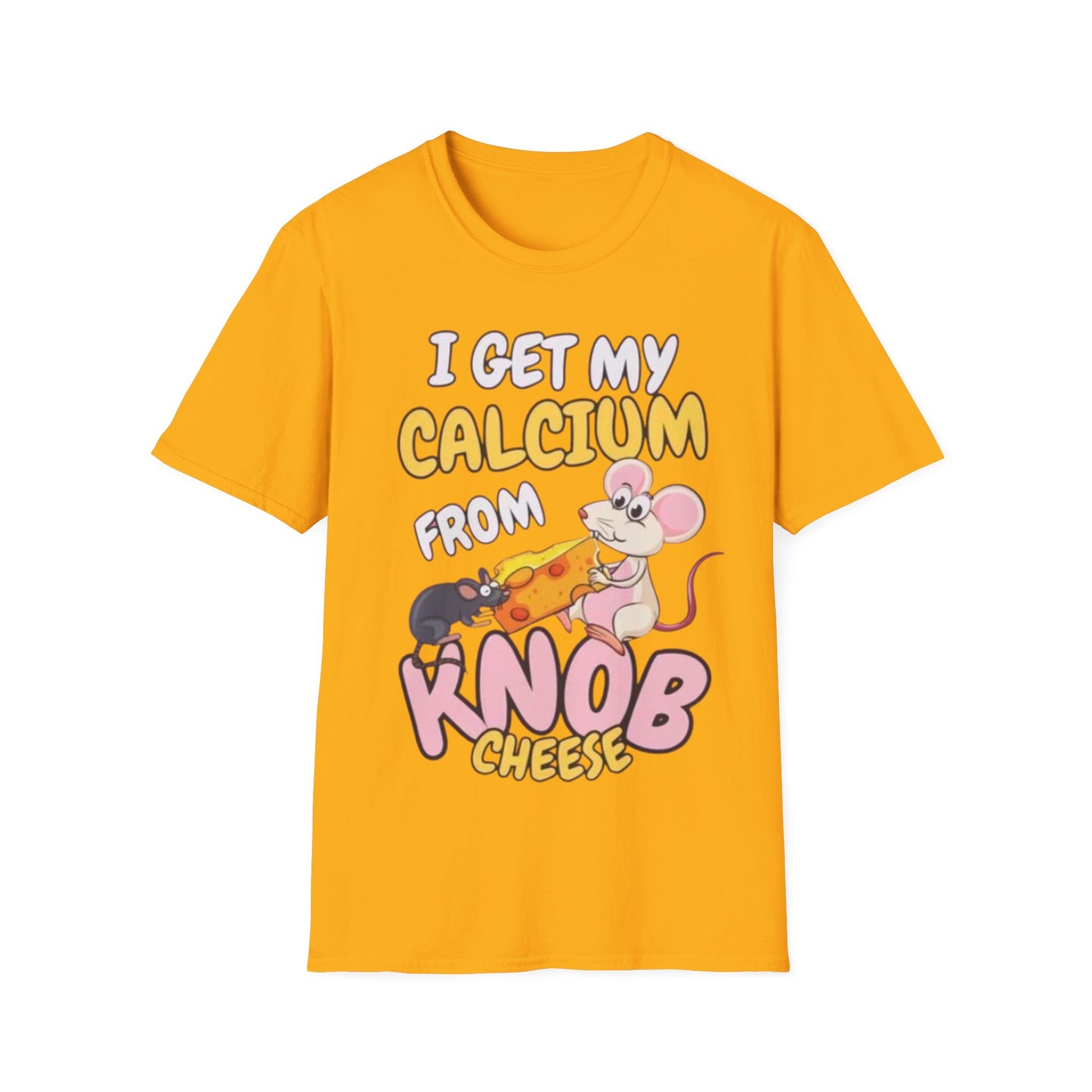Knob Cheese T-Shirt — "I Get My Calcium From Knob Cheese" Cute Mouse Graphic Tee