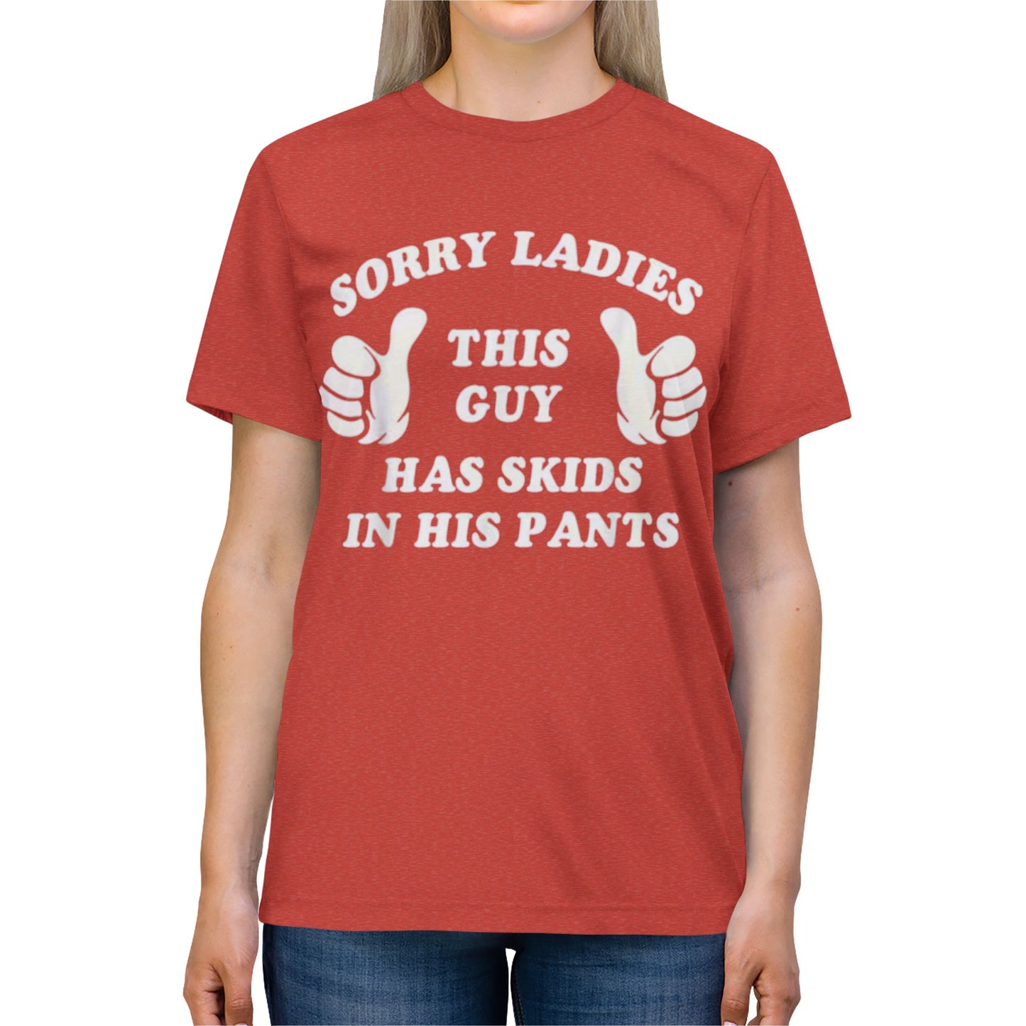 Funny t-shirt-“Sorry ladies this man’s got skids in his pants”