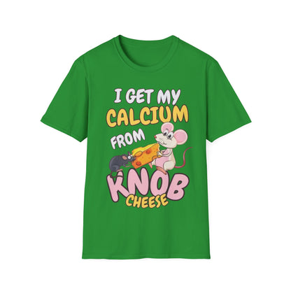 Knob Cheese T-Shirt — "I Get My Calcium From Knob Cheese" Cute Mouse Graphic Tee