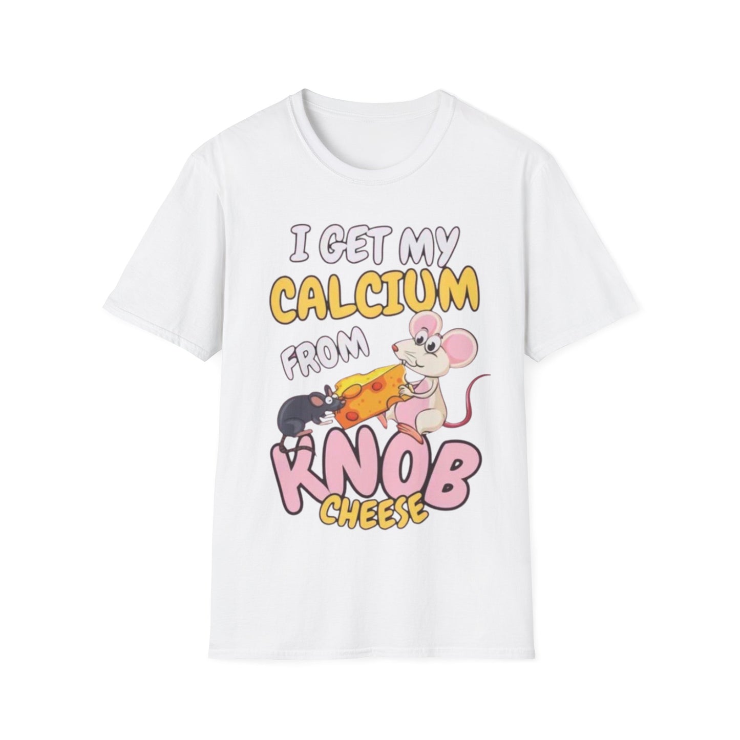 Knob Cheese T-Shirt — "I Get My Calcium From Knob Cheese" Cute Mouse Graphic Tee