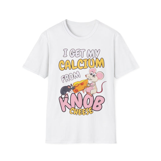 Knob Cheese T-Shirt — "I Get My Calcium From Knob Cheese" Cute Mouse Graphic Tee