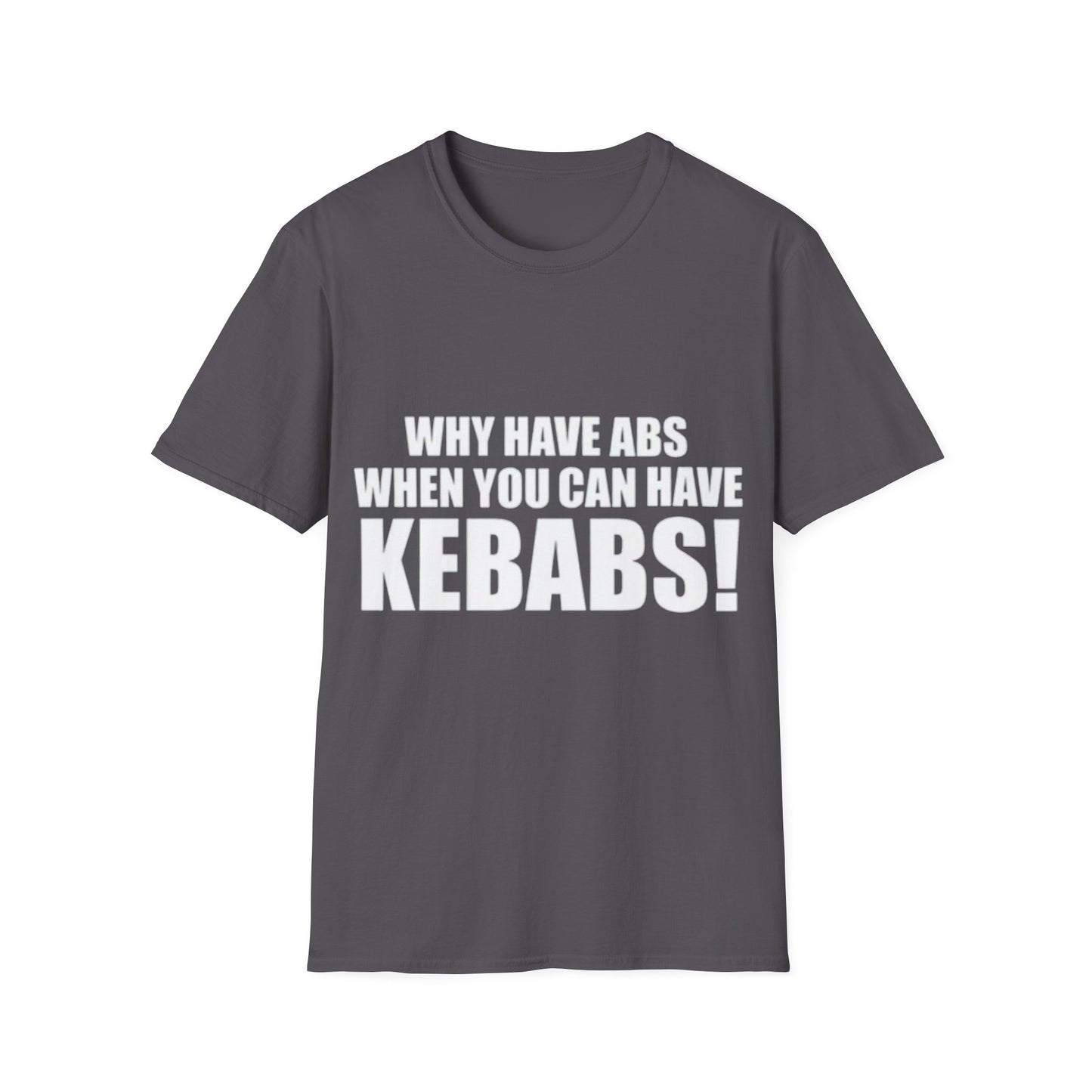 Kebabs T-Shirt — "Why Have Abs When You Can Have Kebabs!" Funny Food Lover Tee