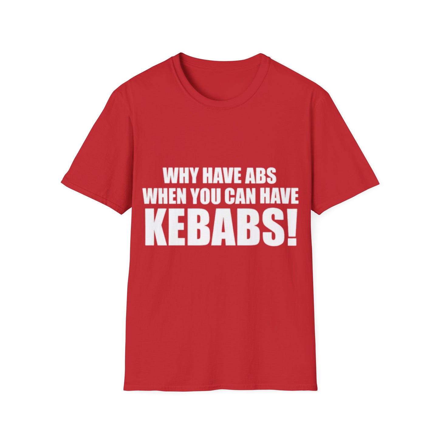 Kebabs T-Shirt — "Why Have Abs When You Can Have Kebabs!" Funny Food Lover Tee