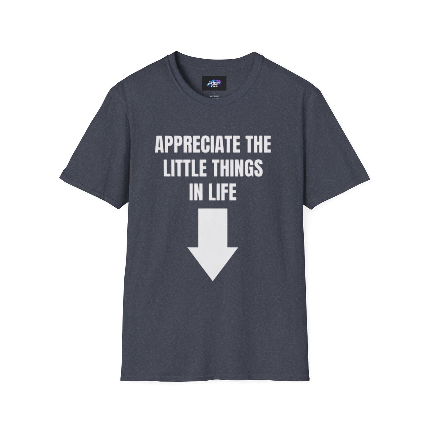 Appreciate the Little Things T‑Shirt — Casual Inspirational Tee with Down Arrow