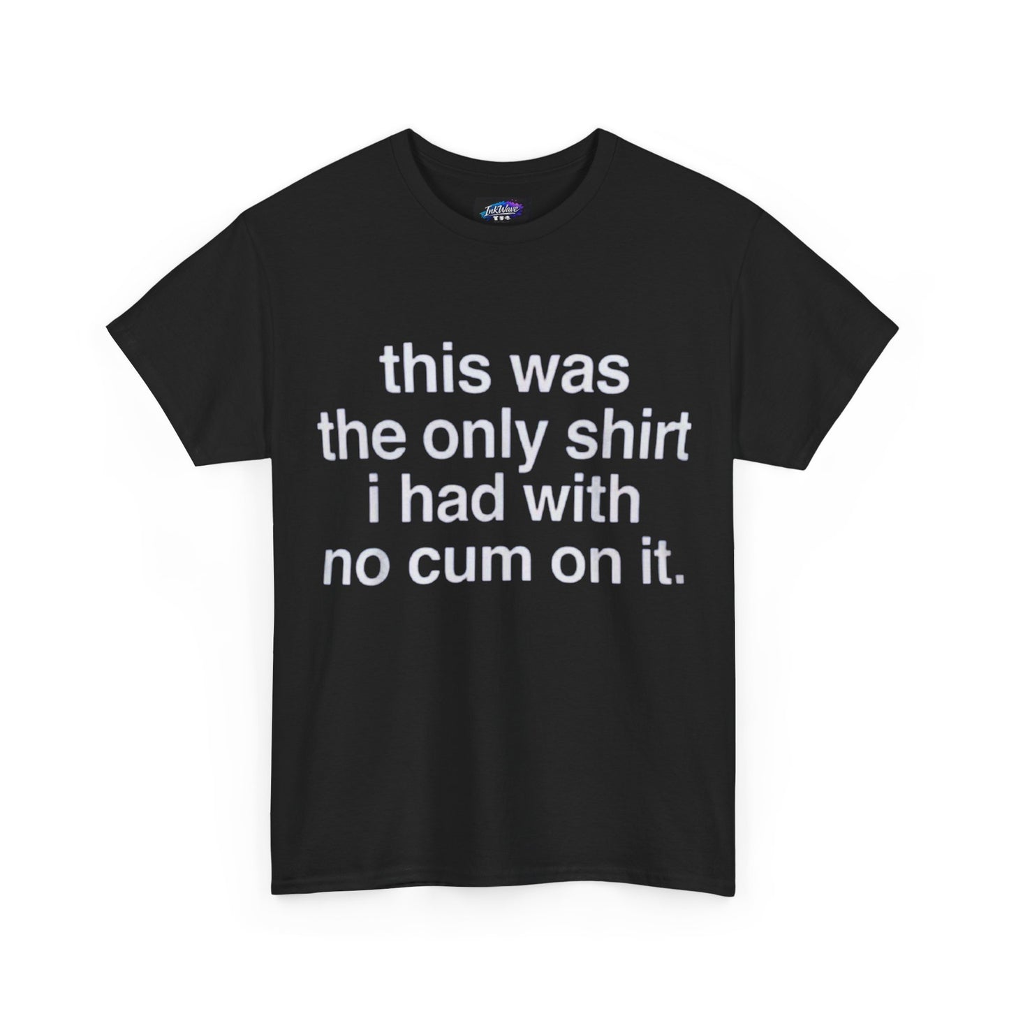 Graphic Tee — "this was the only shirt i had with no cum on it."