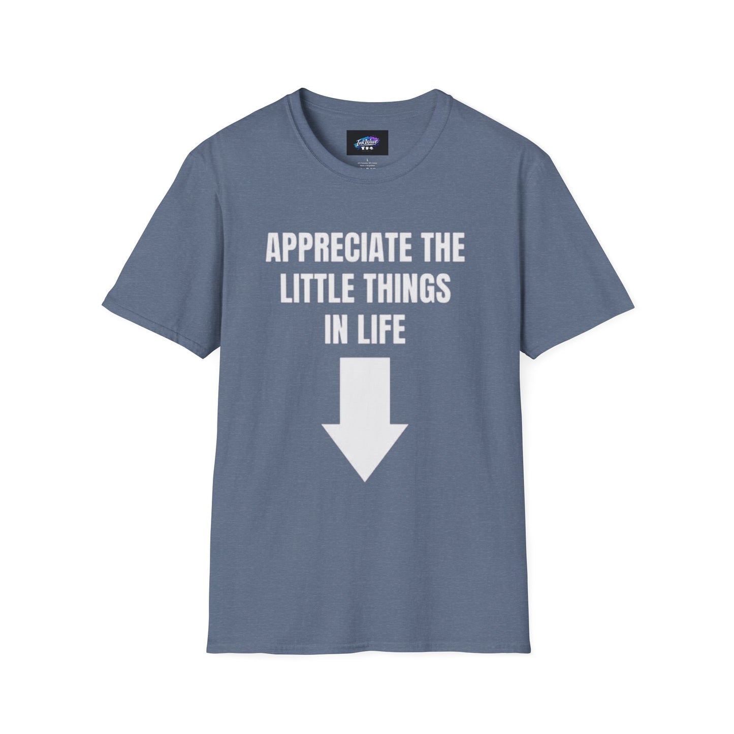 Appreciate the Little Things T‑Shirt — Casual Inspirational Tee with Down Arrow