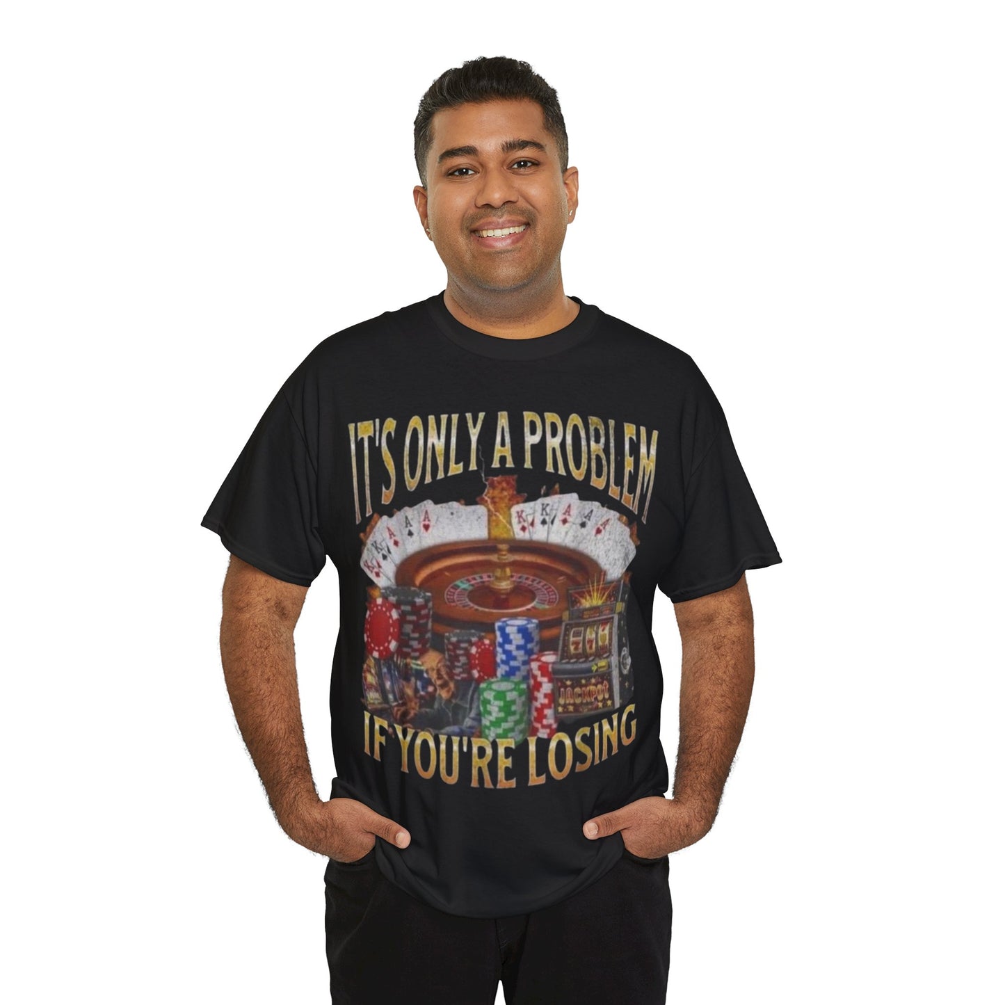 Casino Roulette T-Shirt – "It’s Only A Problem If You’re Losing" Poker Chips & Slot Design