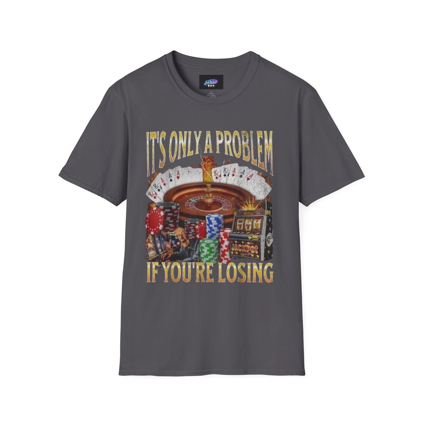 Casino Roulette T-Shirt — "It's Only a Problem If You're Losing" Poker Chips Graphic Tee
