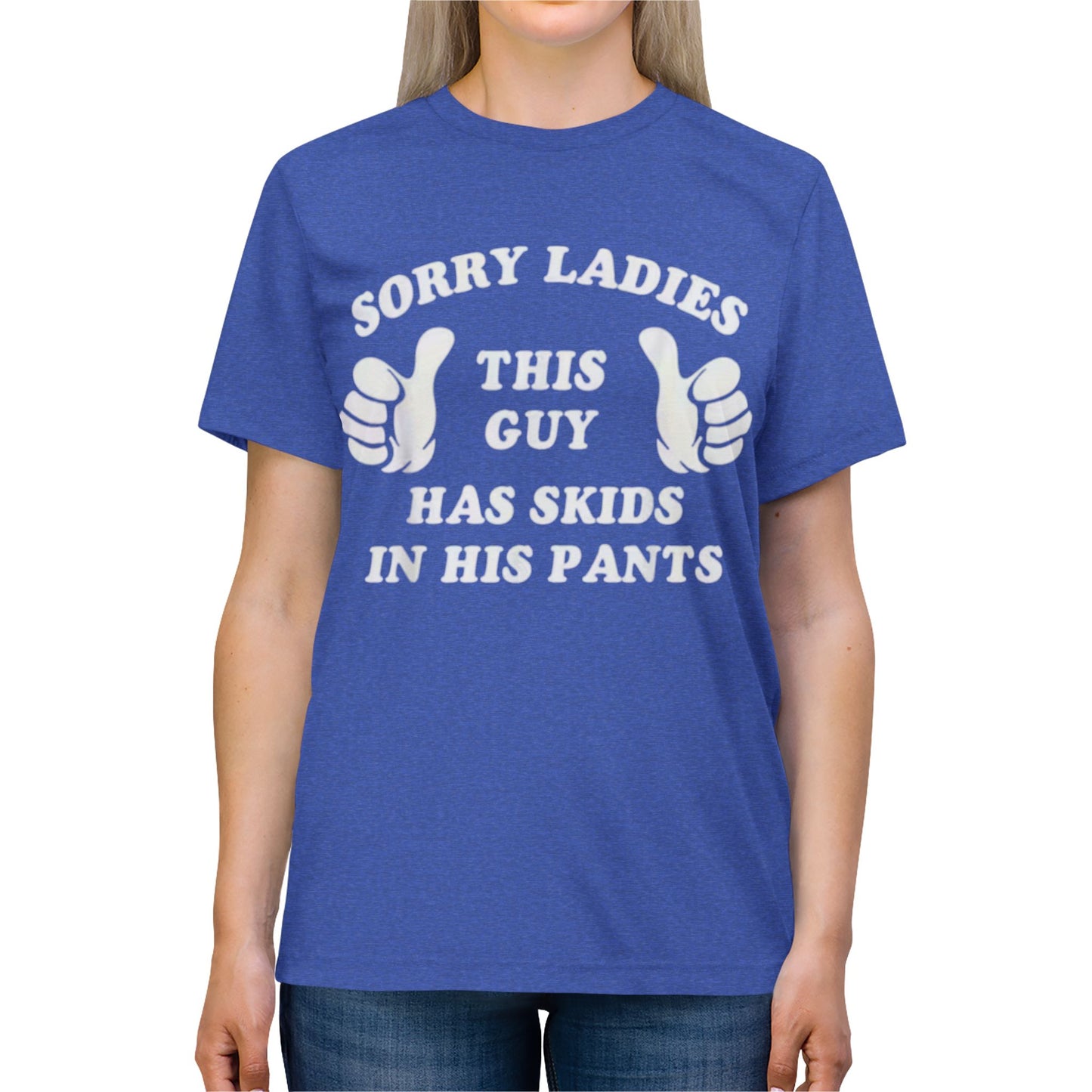 Funny t-shirt-“Sorry ladies this man’s got skids in his pants”