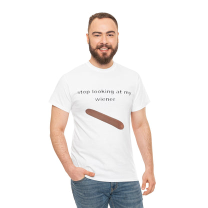 Graphic Tee — "Stop Looking at My Wiener" Hot Dog Humor Shirt