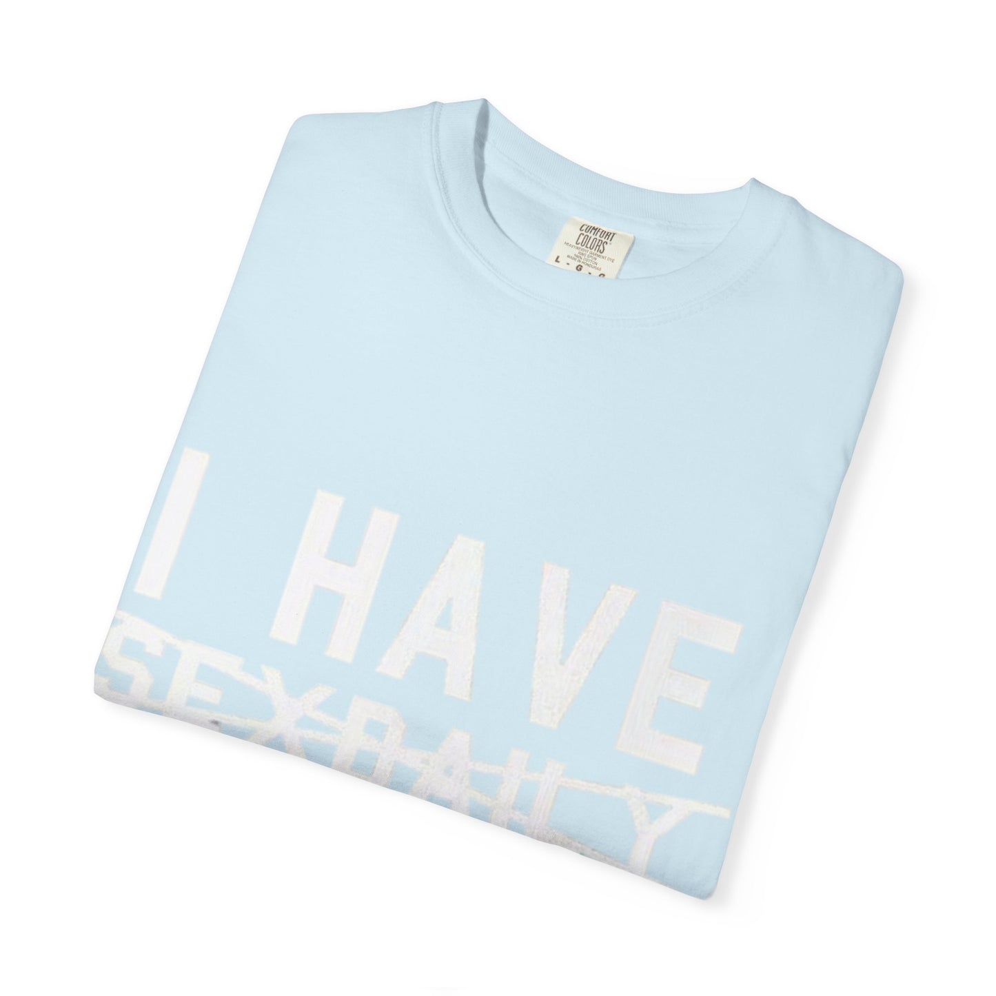 T-Shirt — Faded Front Text Crewneck (I HAVE... design)